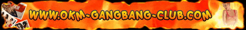 ÖKM-Gangbang-Club, schärfste Sex-Fantasien ausleben, Sex-Events exclusiv